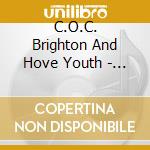 C.O.C. Brighton And Hove Youth - Closer cd