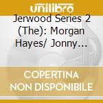 Jerwood Series 2 (The): Morgan Hayes/ Jonny Greenwood / Dai Fujikura cd