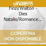 Finzi/Walton - Dies Natalis/Romance For cd musicale di Finzi/Walton