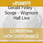 Gerald Finley - Songs - Wigmore Hall Live cd
