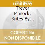 Trevor Pinnock: Suites By Purcell And Handel, Sonatas By Haydn cd