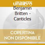 Benjamin Britten - Canticles cd
