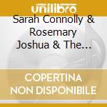Sarah Connolly & Rosemary Joshua & The English Concert & Harry Bicket - Purcell: Songs, Locke: The Tempest, Blow: Chaconne In G, Gibbons: Fantasy-Suit cd