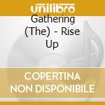 Gathering (The) - Rise Up cd musicale di Gathering