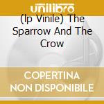 (lp Vinile) The Sparrow And The Crow lp vinile di William Fitzsimmons