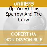 (lp Vinile) The Sparrow And The Crow cd