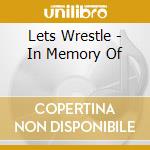 Lets Wrestle - In Memory Of cd
