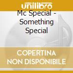 Mc Special - Something Special cd musicale di Mc Special