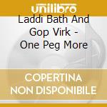 Laddi Bath And Gop Virk - One Peg More cd