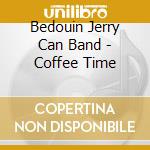 Bedouin Jerry Can Band - Coffee Time cd