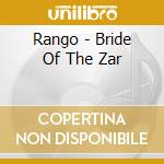 Rango - Bride Of The Zar cd