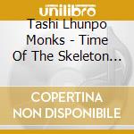 Tashi Lhunpo Monks - Time Of The Skeleton Lords cd
