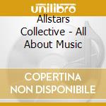 Allstars Collective - All About Music cd musicale di Allstars Collective