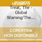 Treat, The - Global Warning/The Good Earth (2 Cd) cd