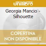 Georgia Mancio - Silhouette cd musicale di Georgia Mancio