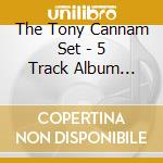 The Tony Cannam Set - 5 Track Album Sampler cd
