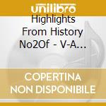 Highlights From History No2Of - V-A (4 Cd) cd