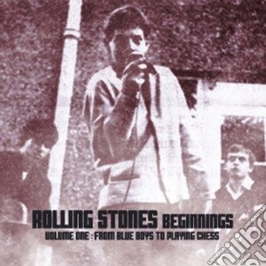 Rolling Stones (The) - Beginnings. Volume One: From Blue Boys to Playing Chess cd musicale di Artisti Vari