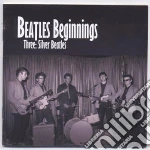 Beatles Beginnings 3: Silver Beatles cd