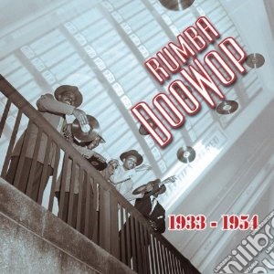 Rumba Doo - Wop Volume 1 (1933-1954) (2 Cd) cd musicale di Artisti Vari