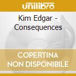 Kim Edgar - Consequences cd