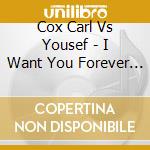 Cox Carl Vs Yousef - I Want You Forever (12
