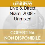 Live & Direct Miami 2008 - Unmixed cd
