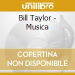 Bill Taylor - Musica cd