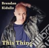Brendan Kidulis - This Thing cd
