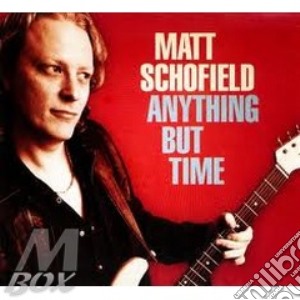 Matt Schofield - Anything But Time cd musicale di Matt Schofield