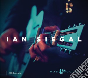 Ian Siegal - Man & Guitar cd musicale di Ian Siegal