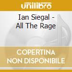 Ian Siegal - All The Rage cd musicale di Ian Siegal