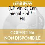 (LP Vinile) Ian Siegal - Sh*T Hit vinile