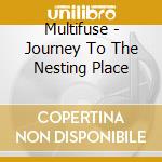 Multifuse - Journey To The Nesting Place cd
