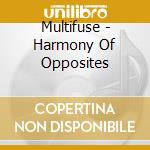 Multifuse - Harmony Of Opposites cd