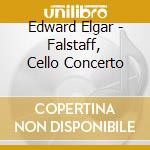 Edward Elgar - Falstaff, Cello Concerto cd