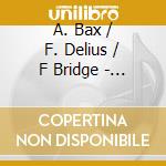 A. Bax / F. Delius / F Bridge - English Spring - Bax / Frederick Delius / Bridge cd musicale di Halle Orchestra / Sir Mark Elder