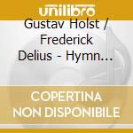 Gustav Holst / Frederick Delius - Hymn Of Jesu / sea Drift cd