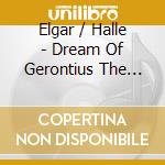 Elgar / Halle - Dream Of Gerontius The Apostles The Kingdom cd