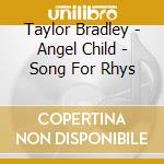 Taylor Bradley - Angel Child - Song For Rhys cd