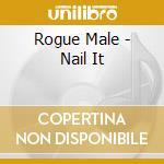 Rogue Male - Nail It cd