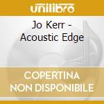 Jo Kerr - Acoustic Edge cd