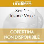 Xes 1 - Insane Voice cd musicale di Xes 1