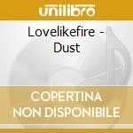Lovelikefire - Dust cd