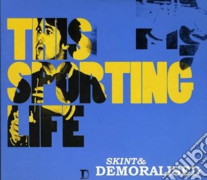 Skint & Demoralised - This Sporting Life (2 Cd) cd musicale di Skint & demoralised