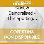 Skint & Demoralised - This Sporting Life