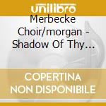 Merbecke Choir/morgan - Shadow Of Thy Wings Music For Compline cd