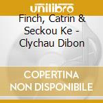 Finch, Catrin & Seckou Ke - Clychau Dibon