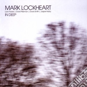 Mark Lockheart - In Deep cd musicale di Lockheart / Noble / Priseman / Smith / Holby