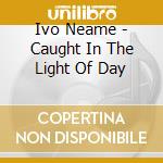 Ivo Neame - Caught In The Light Of Day